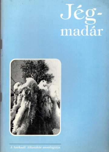 Hodosi J�zsef - J�gmad�r- A  Sarkadi Alkot�k�r antol�gi�ja