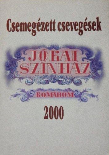 Beke István - Csemegézett csevegések a Komáromi Jókai Színházban 2000-ben