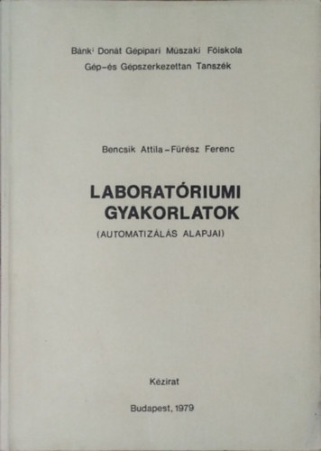 Frsz Ferenc Bencsik Attila - Laboratriumi gyakorlatok - Az automatizls alapjai