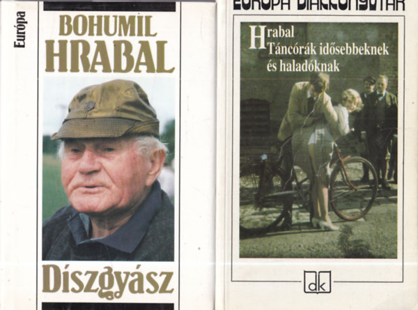 Bohumil Hrabal - 2 db Bohumil Hrabal m�: D�szgy�sz + T�nc�r�k id�sebbeknek �s halad�knak