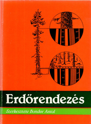 Bondor Antal (Szerk.) - Erdőrendezés