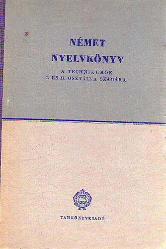 Dr. Bariska Mihály - Német nyelvkönyv a technikumok I. és II. osztálya számára