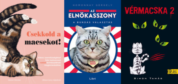 Simon Tamás, Homonnay Gergely Alison Davies - 3 könyv cicákról: Az elnökasszony - A bundás választás + Csekkold a macsekot! + Vérmacska 2, avagy a világuralom Alfira tör+