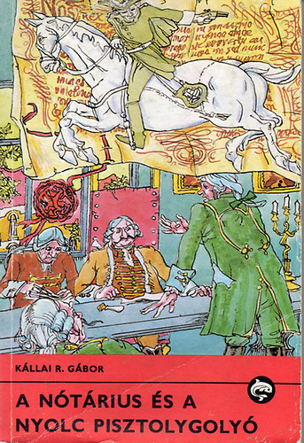 K�llai R. G�bor - A n�t�rius �s a nyolc pisztolygoly� (Delfin K�nyvek)