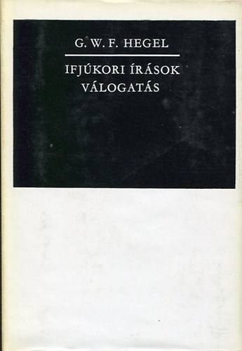 G.W.F. Hegel - Ifjúkori írások Válogatás