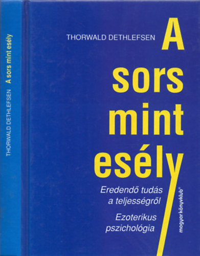 Thorwald Dethlefsen - A sors mint esly (Eredend tuds a teljessgrl, ezoterikus pszicholgia)