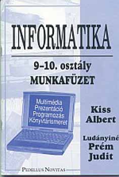 Kiss Albert- Ludnyin Prm J. - Informatika 9-10. osztly munkafzet