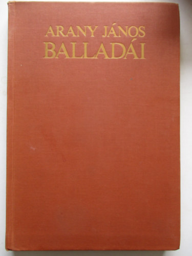 Arany János - Arany János balladái - Borsos Miklós rajzaival