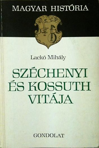 Laczk� Mih�ly - Sz�chenyi �s Kossuth vit�ja (magyar hist�ria)