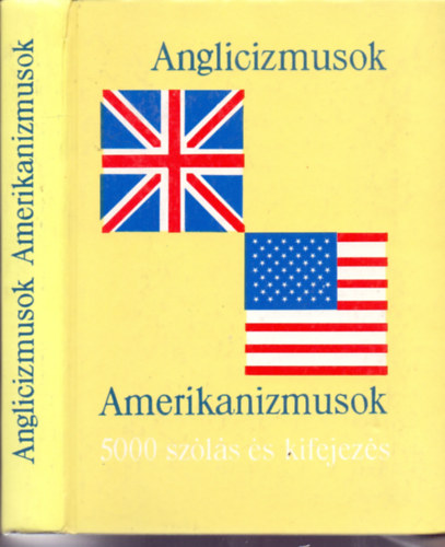 Magay Tams s Lukcsn Lng Ilona  (szerk.) - Anglicizmusok - 5000 angol szls s kifejezs + Amerikanizmusok
