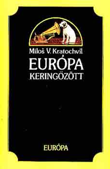 Milos V. Kratochvl - Eurpa keringztt