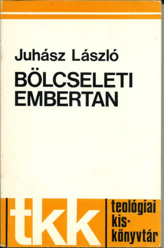 Juhsz Lszl - Blcseleti embertan