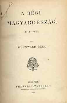 Grnwald Bla - A rgi Magyarorszg 1711-1825