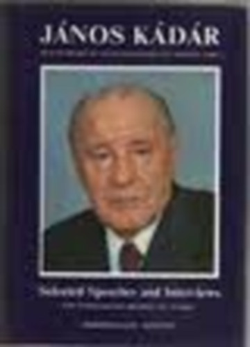 Jnos Kdr- Selected speeches and interviews (with an introductory biography by L. Gyurk)