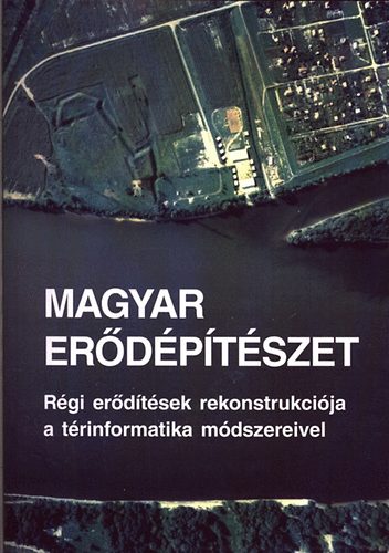 Winkler Gusztv szerk. - Magyar erdptszet. Rgi erdtsek rekonstrukcija a trinformatika
