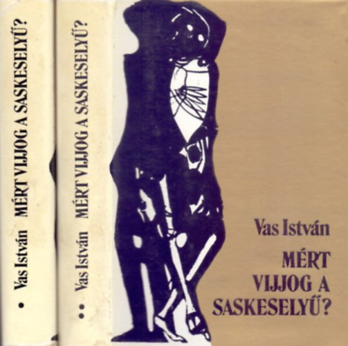 Vas István - Miért vijjog a saskeselyű? I-II.