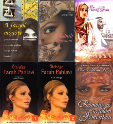 Emily Marsh Scott, Melissa Moretti, Zsámboki Mária , Asne Seierstad Jean Sasson (szerk.) - 5 db könyv muzulmán női sorsokról (5 könyv 6 kötetben): Remény és szerelem Jemenben + Aranyálom + A kabuli könyvárus + A fátyol mögött - Igaz történetek egy szaúd-arábiai királyi család életéből + Őfelsége Farah Pahlavi I-II.