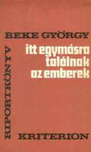 Beke Gy�rgy - Itt egym�sra tal�lnak az emberek (Dedik�lt)