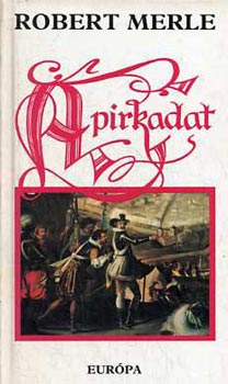 Robert Merle - A pirkadat