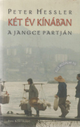Peter Hessler - Két év Kínában, a Jangce partján
