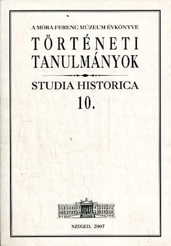 Zombori Istvn  (szerk.) - Trtneti tanulmnyok (Studia Historica 10.)