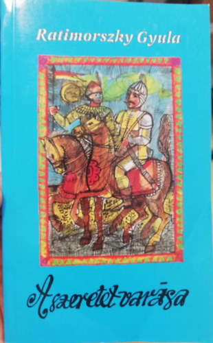Ratimorszky Gyula - A szeretet var�zsa
