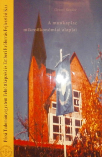 Oroszi Sndor - A munkapiac mikrokonmiai alapjai