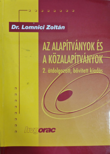 Dr. Lomnici Zoltn - Az alaptvnyok s a kzalaptvnyok kziknyve AZ ALAPTVNYOK NYILVNTARTSBA VTELE/A KZALAPTVNYOK MKDS/AZ ALAPTVNYOK GAZDLKODSA, ADZSA