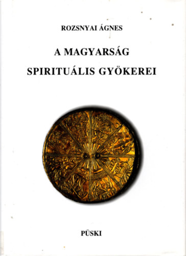 Rozsnyai gnes - A magyarsg spiritulis gykerei