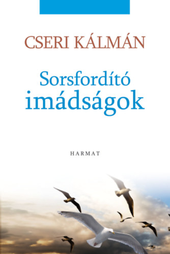 Cseri Kálmán - Sorsfordító imádságok