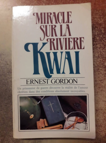 Ernest Gordon - Miracle sur la riviere Kwai