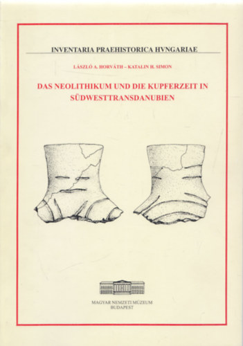 Katalin H. Simon László A. Horváth - Das Neolothikum und die Kupferzeit in Südwesttransdanubien