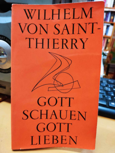Wilhelm von Saint-Thierry - Gott Schauen - Gott Lieben (Istent látni - Istent szeretni)(Sammlung Sigillum 21)