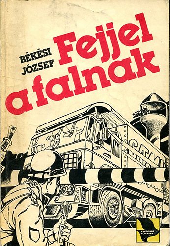 B�k�si J�zsef - Fejjel a falnak