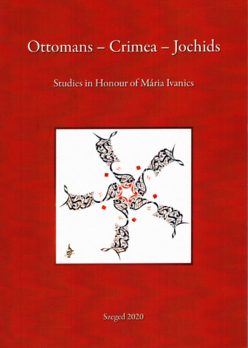 Istv�n Zimonyi  (szerk.) - Ottomans - Crimea - Jochids - Studies in Honour of M�ra Ivanics