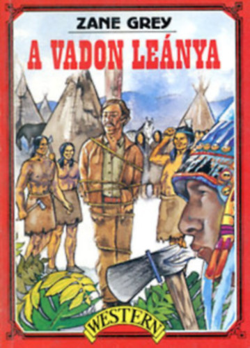 Zane Grey - A vadon lenya