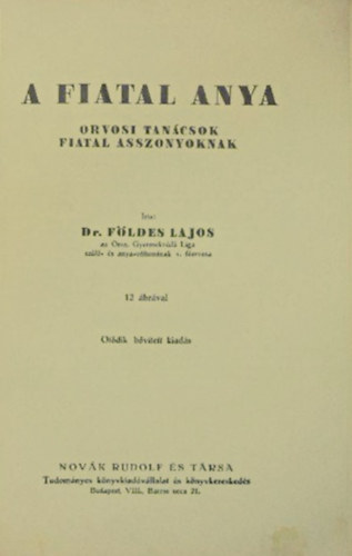 dr. F�ldes Lajos - A Fiatal Anya (tudnival�k a terhess�gr�l, sz�l�sr�l �s a csecsem�r�l)