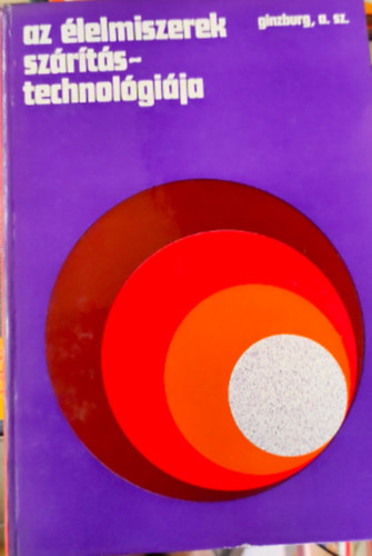 A.Sz. Ginzburg - Az élelmiszerek szárítástechnológiája