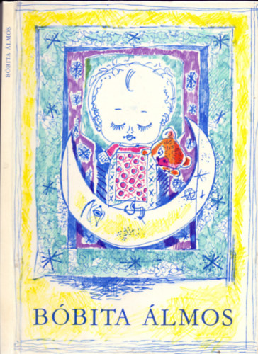 Graf.: Hincz Gyula, Szerz�k.: Babits Mih�ly;Kosztol�nyi Dezs�;Zelk Zolt�n;Tarbay Ede;Cso�ri S�ndor;We�res S�ndor;Nemes Nagy �gnes;Arany J�nos;Gyulai P�l;J�zsef At Szerk.: T. Asz�di �va - B�bita �lmos - GYERMEKVERSEK, ALTAT�DALOK (Hincz Gyula rajzaival)