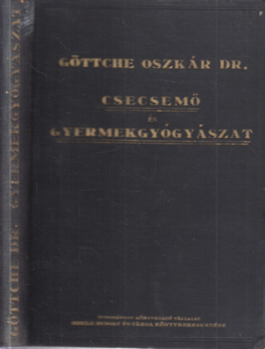 G�ttche Oszk�r Dr. - Csecsem� �s gyermekgy�gy�szat (a gyakorl�-orvos sz�m�ra)