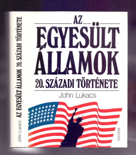 John Luk�cs - Az Egyes�lt �llamok 20. sz�zadi t�rt�nete