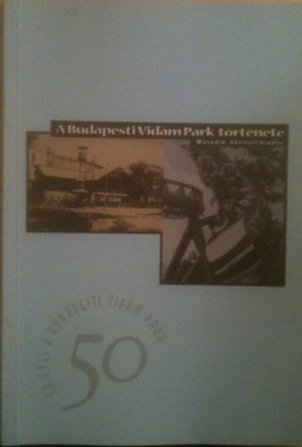 A Budapesti Vid�m Park t�rt�nete  (50 �ves a Budapesti Vid�m Park)