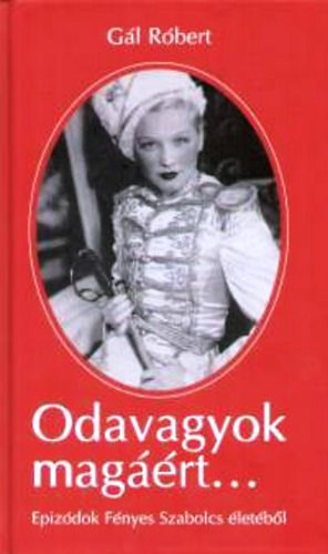 Gl Rbert - Odavagyok magrt... - Epizdok Fnyes Szabolcs letbl