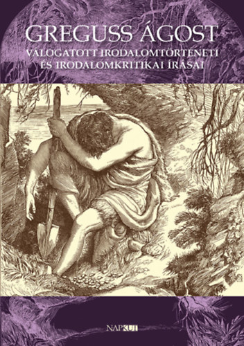 T�r�k Lajos - Greguss �gost v�logatott irodalomt�rt�neti �s irodalomkritikai �r�sai