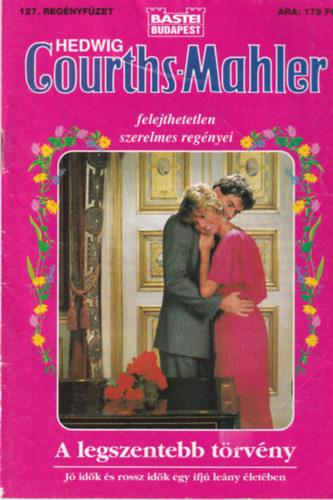 Hedwig Courths-Mahler - A legszentebb t�rv�ny