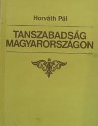 Horvth Pl - Tanszabadsg Magyarorszgon