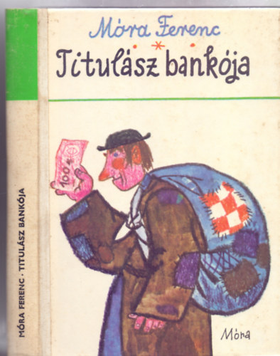 Mra Ferenc - Titulsz bankja - Trtnelmi elbeszlsek, mesk, Reich Kroly rajzaival (Mra Ferenc vlogatott mvei az ifjsgnak)