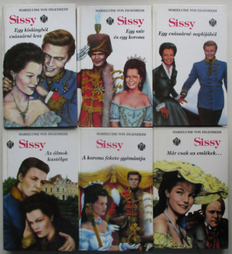 Marieluise von Ingenheim - Sissy 1-6. (Egy kislnybl csszrn lesz, Egy szv s egy kororna, Egy csszrn napljbl, Az lmok kastlya, A korona fekete gymntja, Mr csak az emlkek... )