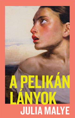 Julia Malye - A pelikánlányok