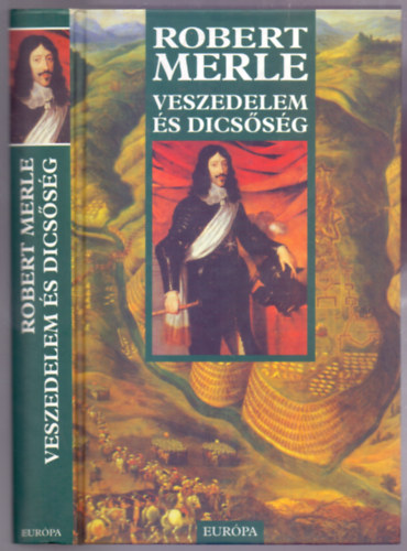 Robert Merle - Veszedelem és dicsőség (Francia história 11.)